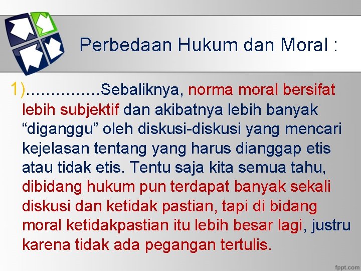 Perbedaan Hukum dan Moral : 1). . . . Sebaliknya, norma moral bersifat lebih