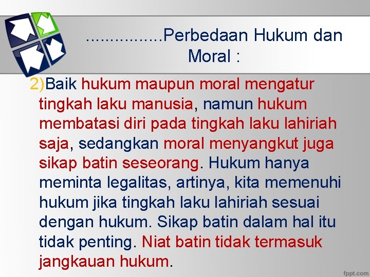 . . . . Perbedaan Hukum dan Moral : 2)Baik hukum maupun moral mengatur