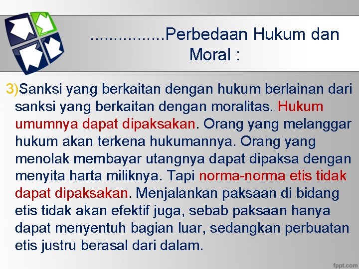 . . . . Perbedaan Hukum dan Moral : 3)Sanksi yang berkaitan dengan hukum