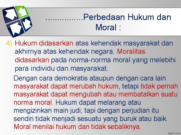 . . . . Perbedaan Hukum dan Moral : 4) Hukum didasarkan atas kehendak