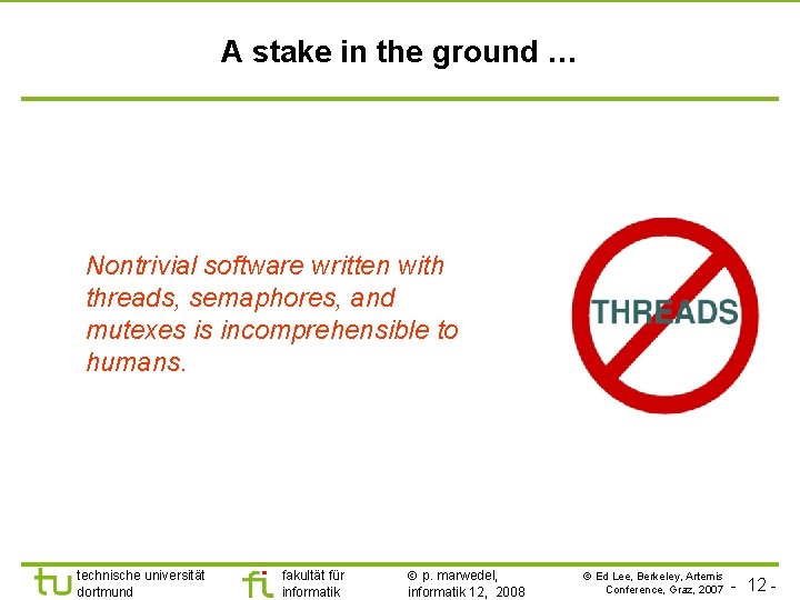 A stake in the ground … Nontrivial software written with threads, semaphores, and mutexes