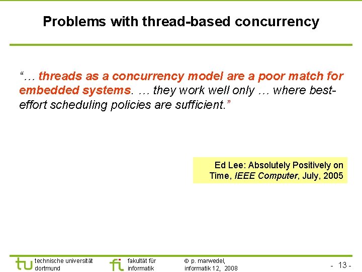 Problems with thread-based concurrency “… threads as a concurrency model are a poor match