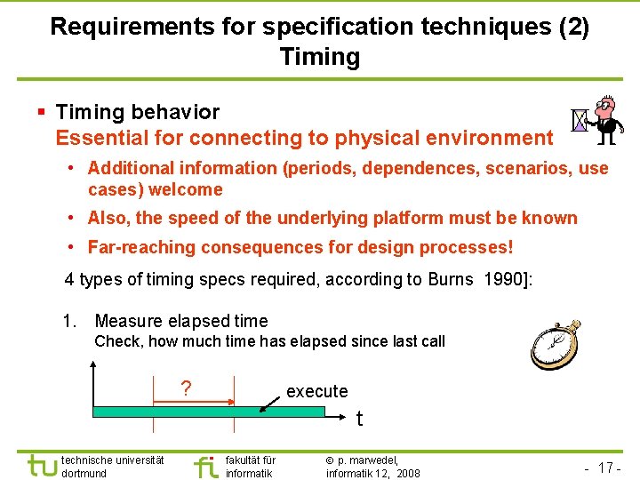 Requirements for specification techniques (2) Timing § Timing behavior Essential for connecting to physical