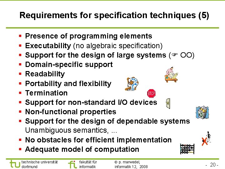 Requirements for specification techniques (5) § § § § § Presence of programming elements