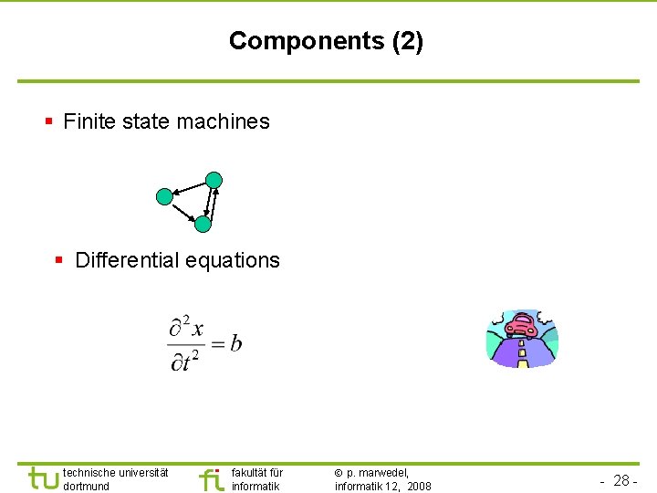 Components (2) § Finite state machines § Differential equations technische universität dortmund fakultät für
