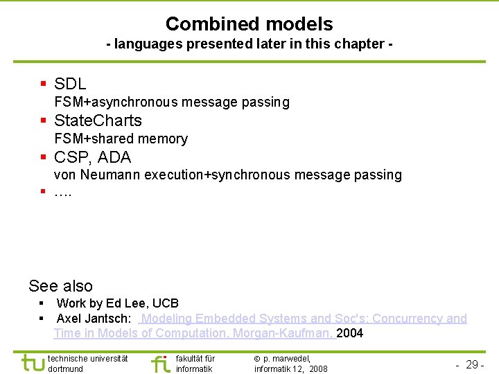 Combined models - languages presented later in this chapter - § SDL FSM+asynchronous message