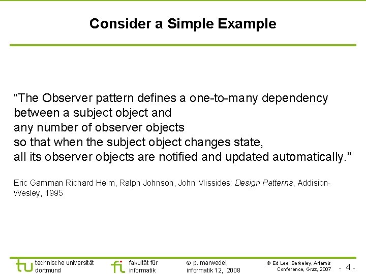 Consider a Simple Example “The Observer pattern defines a one-to-many dependency between a subject