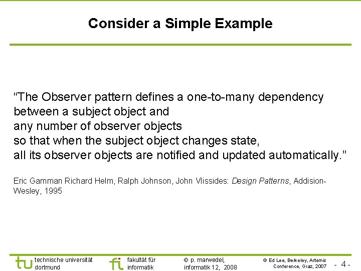 Consider a Simple Example “The Observer pattern defines a one-to-many dependency between a subject Consider a Simple Example “The Observer pattern defines a one-to-many dependency between a subject
