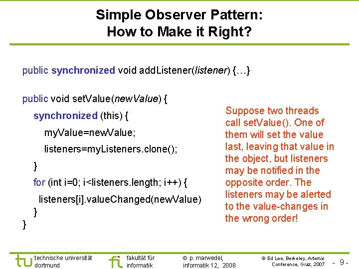 Simple Observer Pattern: How to Make it Right? public synchronized void add. Listener(listener) {…}