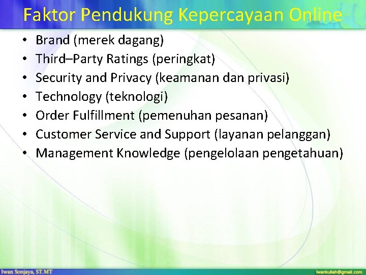 Faktor Pendukung Kepercayaan Online • • Brand (merek dagang) Third–Party Ratings (peringkat) Security and