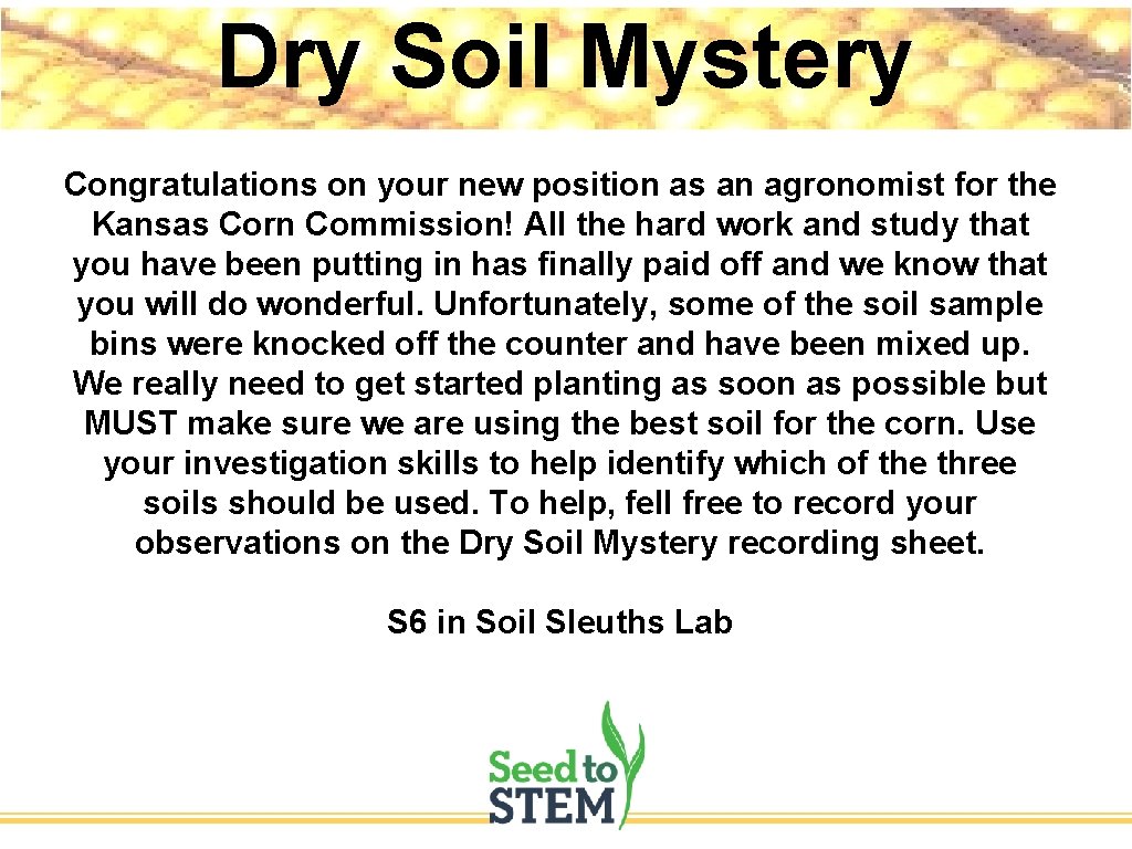 Dry Soil Mystery Congratulations on your new position as an agronomist for the Kansas