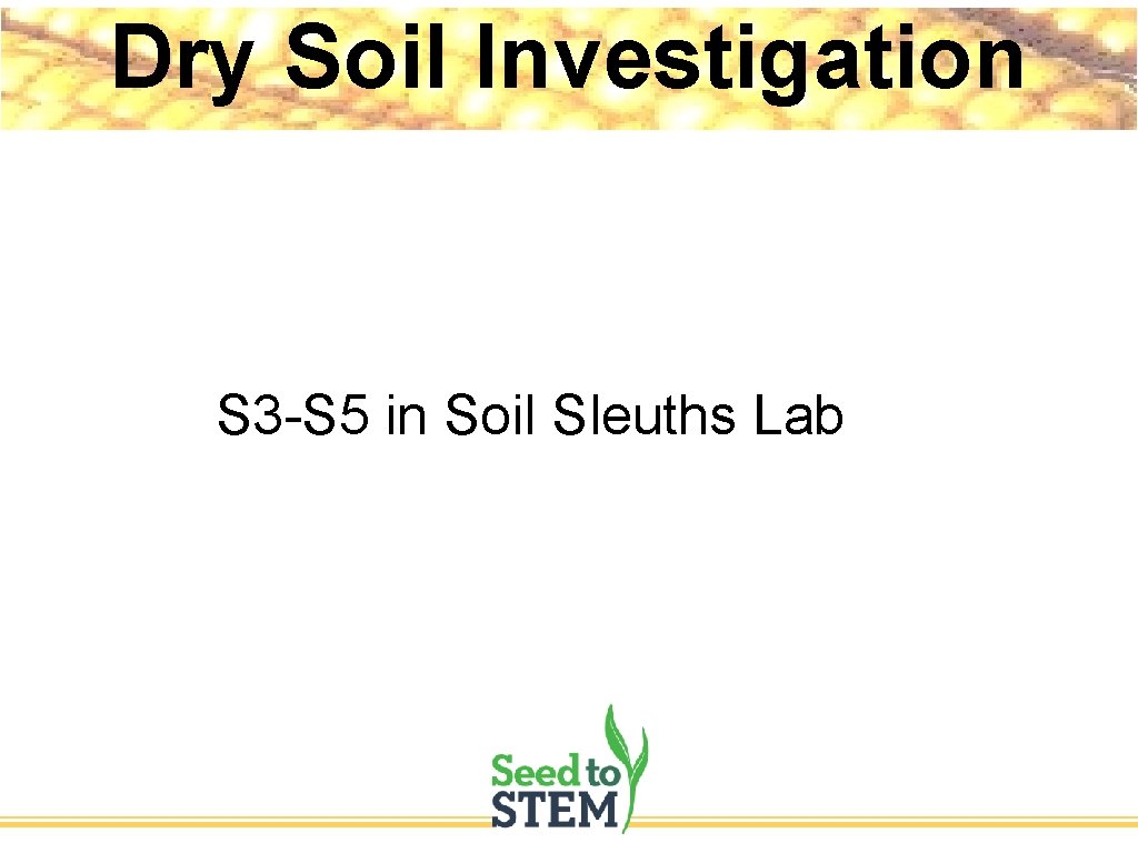 Dry Soil Investigation S 3 -S 5 in Soil Sleuths Lab 