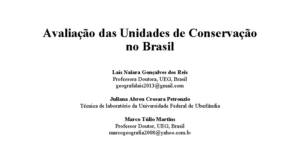 Avaliação das Unidades de Conservação no Brasil Laís Naiara Gonçalves dos Reis Professora Doutora,