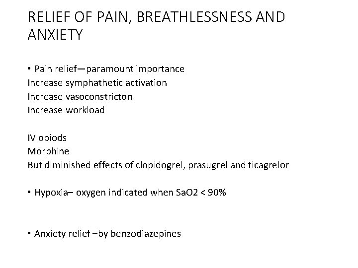 RELIEF OF PAIN, BREATHLESSNESS AND ANXIETY • Pain relief—paramount importance Increase symphathetic activation Increase