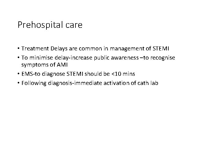 Prehospital care • Treatment Delays are common in management of STEMI • To minimise