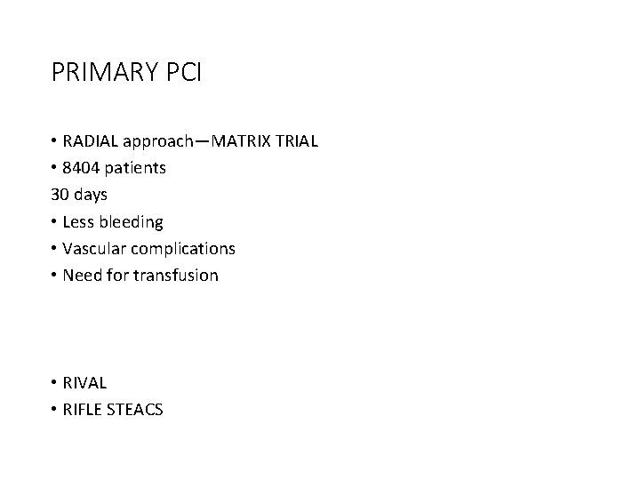 PRIMARY PCI • RADIAL approach—MATRIX TRIAL • 8404 patients 30 days • Less bleeding