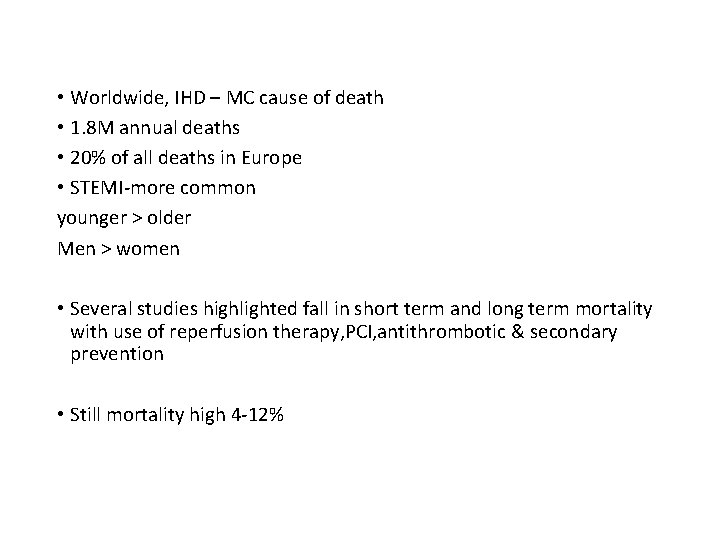 • Worldwide, IHD – MC cause of death • 1. 8 M annual