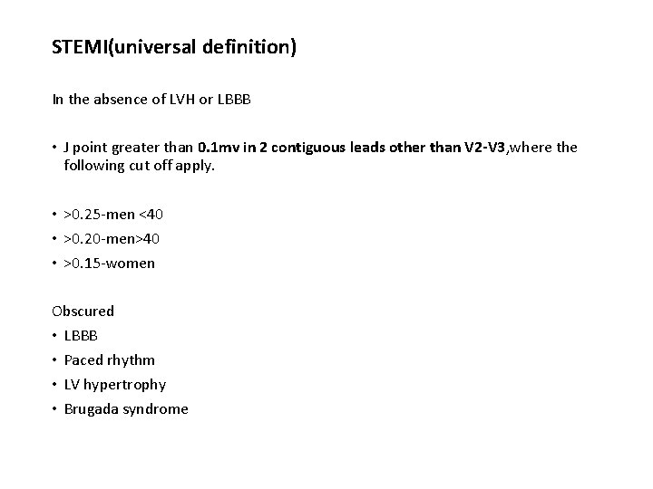 STEMI(universal definition) In the absence of LVH or LBBB • J point greater than