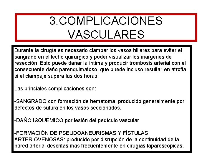 3. COMPLICACIONES VASCULARES Durante la cirugía es necesario clampar los vasos hiliares para evitar