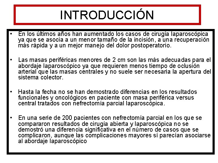 INTRODUCCIÓN • En los últimos años han aumentado los casos de cirugía laparoscópica ya