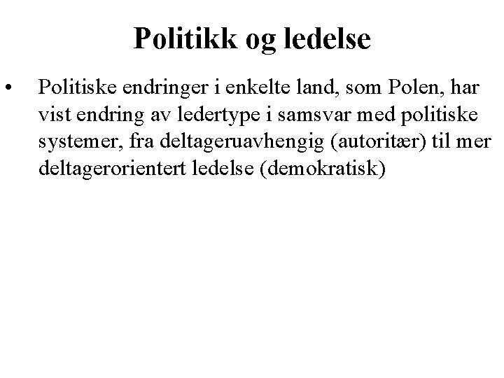 Politikk og ledelse • Politiske endringer i enkelte land, som Polen, har vist endring