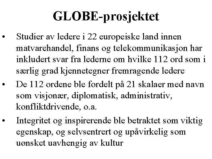 GLOBE-prosjektet • • • Studier av ledere i 22 europeiske land innen matvarehandel, finans