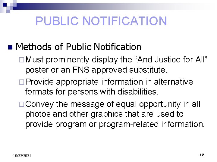PUBLIC NOTIFICATION n Methods of Public Notification ¨ Must prominently display the “And Justice