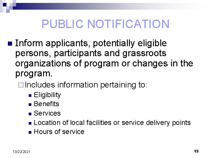 PUBLIC NOTIFICATION n Inform applicants, potentially eligible persons, participants and grassroots organizations of program