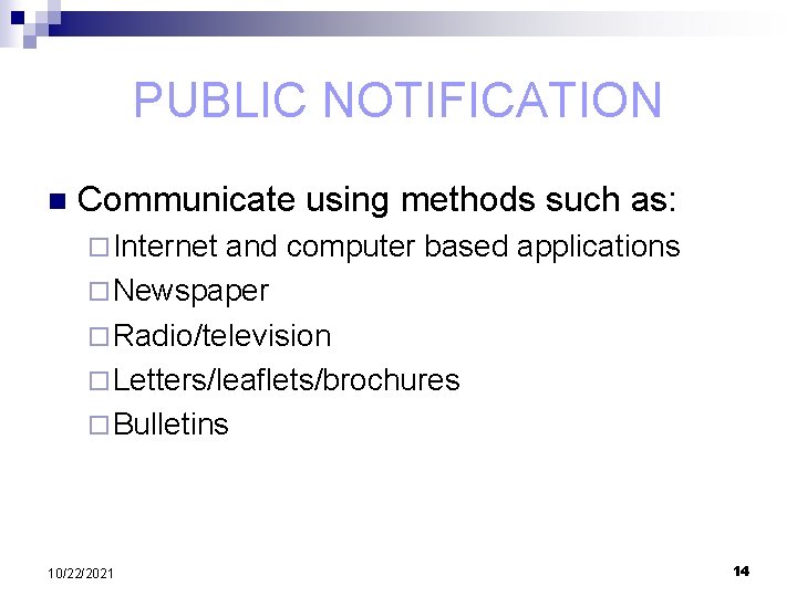 PUBLIC NOTIFICATION n Communicate using methods such as: ¨ Internet and computer based applications