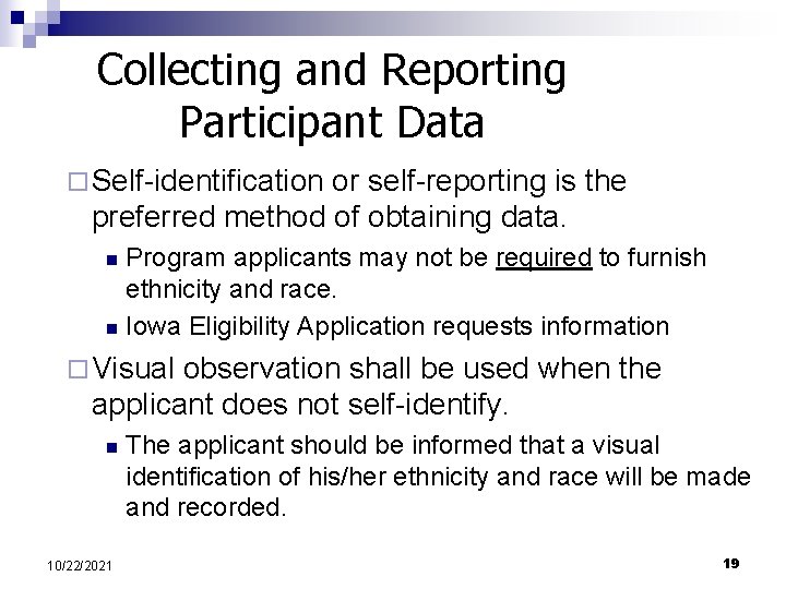 Collecting and Reporting Participant Data ¨ Self-identification or self-reporting is the preferred method of