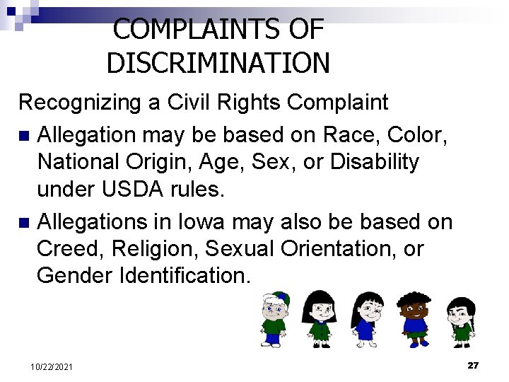 COMPLAINTS OF DISCRIMINATION Recognizing a Civil Rights Complaint n Allegation may be based on