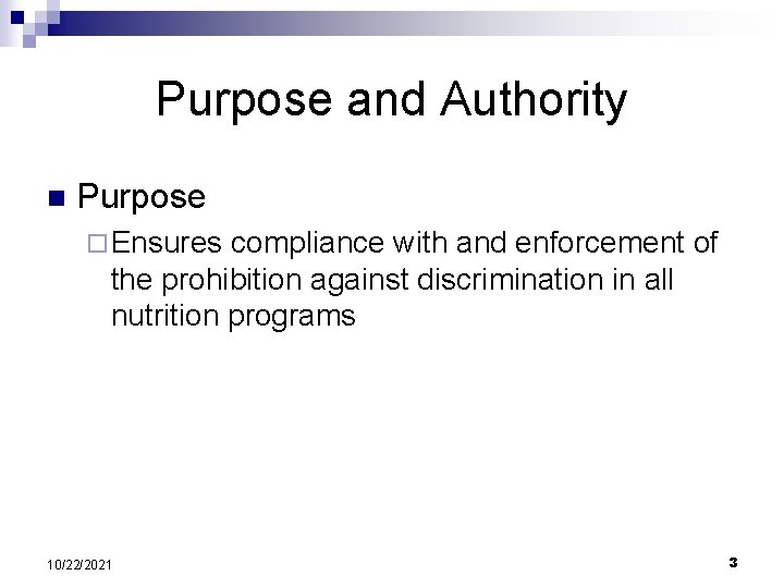 Purpose and Authority n Purpose ¨ Ensures compliance with and enforcement of the prohibition