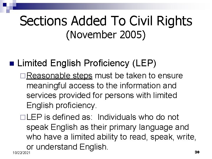 Sections Added To Civil Rights (November 2005) n Limited English Proficiency (LEP) ¨ Reasonable