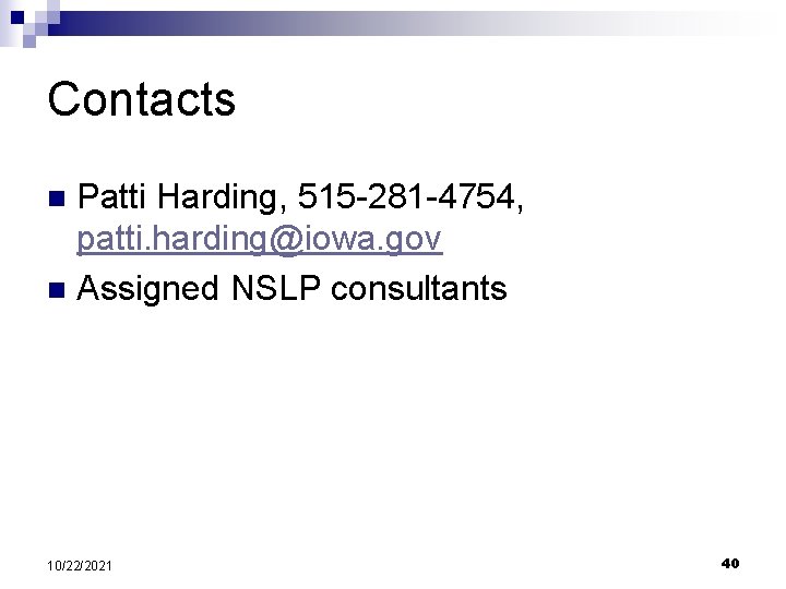 Contacts Patti Harding, 515 -281 -4754, patti. harding@iowa. gov n Assigned NSLP consultants n