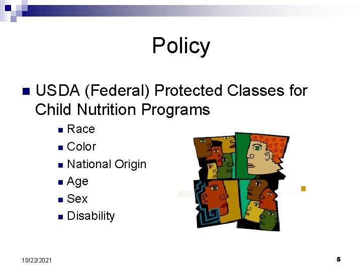 Policy n USDA (Federal) Protected Classes for Child Nutrition Programs Race n Color n