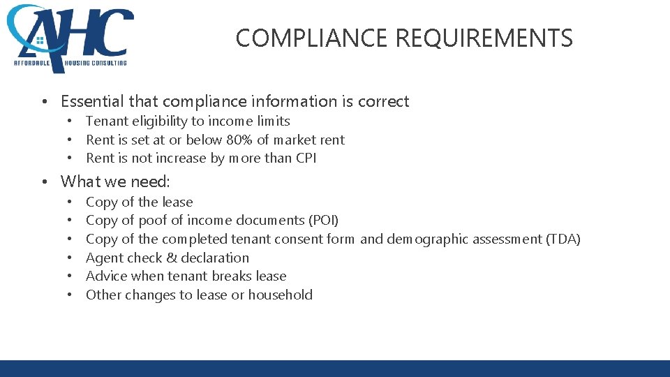 COMPLIANCE REQUIREMENTS • Essential that compliance information is correct • Tenant eligibility to income COMPLIANCE REQUIREMENTS • Essential that compliance information is correct • Tenant eligibility to income
