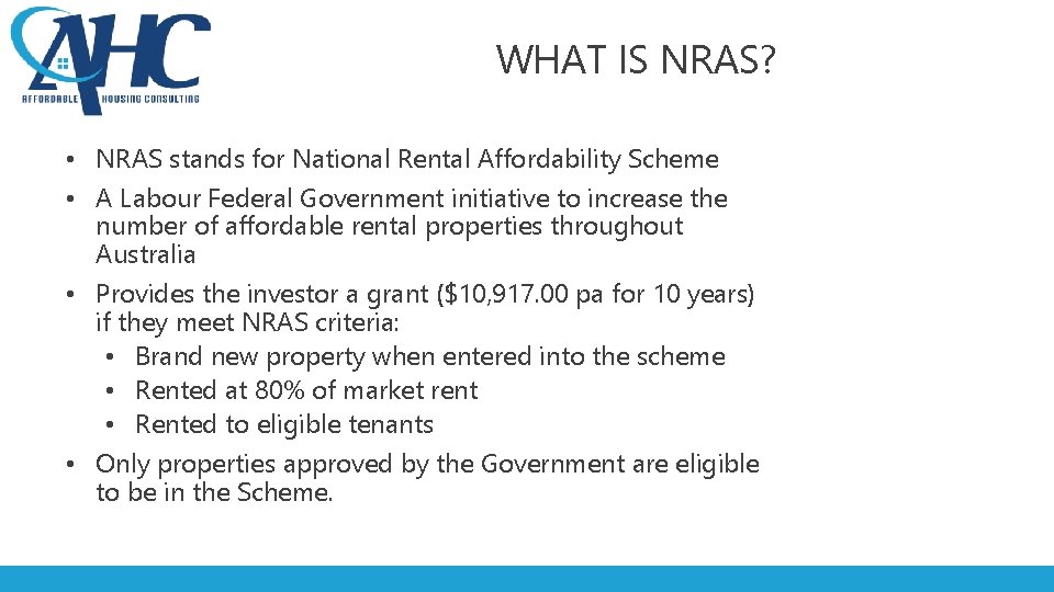 WHAT IS NRAS? • NRAS stands for National Rental Affordability Scheme • A Labour