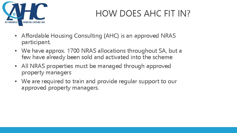 HOW DOES AHC FIT IN? • Affordable Housing Consulting (AHC) is an approved NRAS