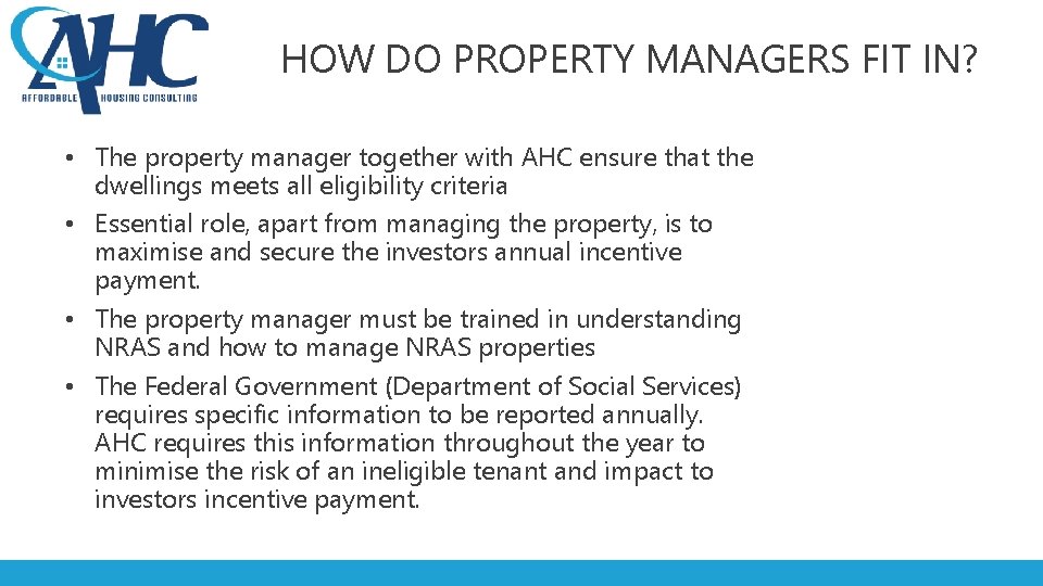 HOW DO PROPERTY MANAGERS FIT IN? • The property manager together with AHC ensure