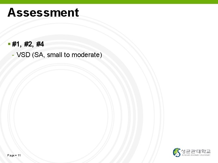 Assessment #1, #2, #4 - VSD (SA, small to moderate) Page 11 YOUR LOGO