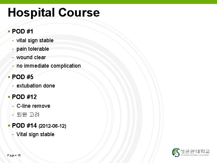 Hospital Course POD #1 - vital sign stable - pain tolerable - wound clear