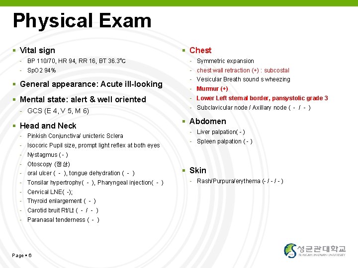 Physical Exam Vital sign - BP 110/70, HR 94, RR 16, BT 36. 3℃