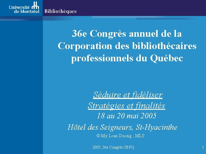36 e Congrès annuel de la Corporation des bibliothécaires professionnels du Québec Séduire et