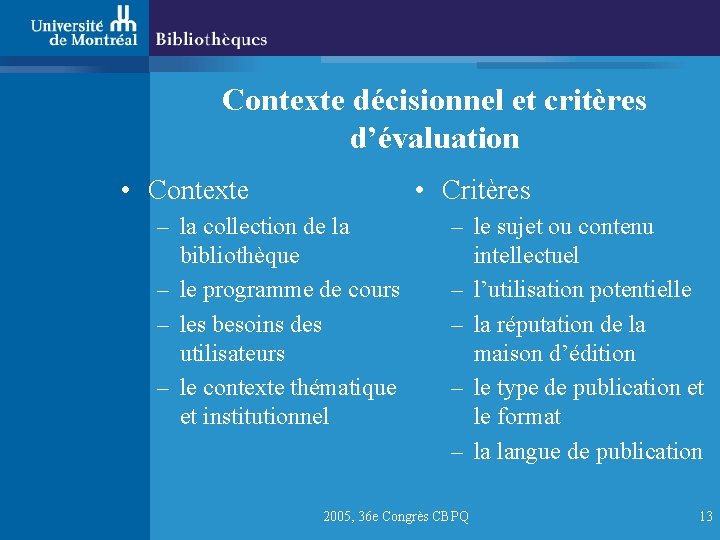 Contexte décisionnel et critères d’évaluation • Contexte • Critères – la collection de la