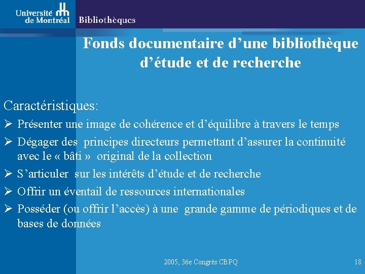 Fonds documentaire d’une bibliothèque d’étude et de recherche Caractéristiques: Ø Présenter une image de