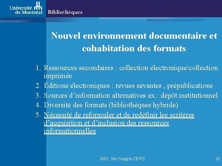 Nouvel environnement documentaire et cohabitation des formats 1. Ressources secondaires : collection électronique/collection imprimée