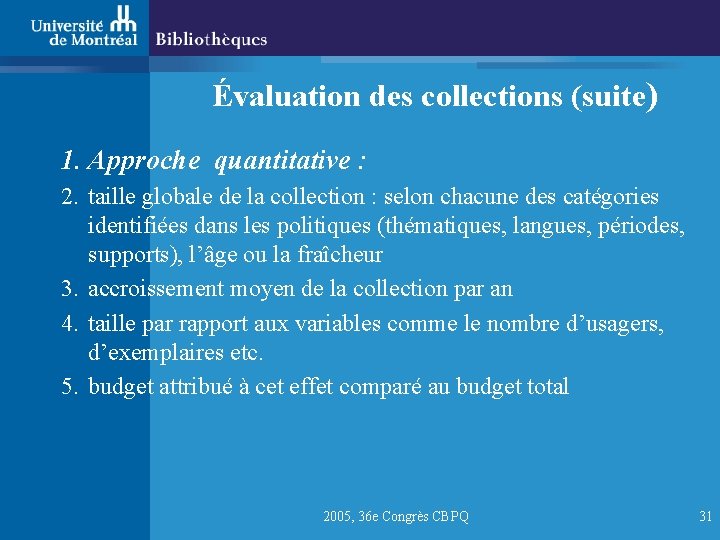 Évaluation des collections (suite) 1. Approche quantitative : 2. taille globale de la collection