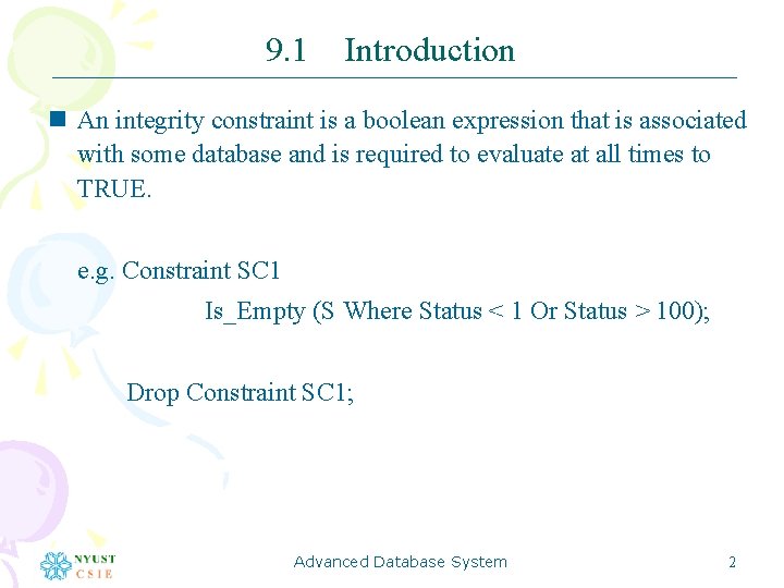9. 1 Introduction n An integrity constraint is a boolean expression that is associated