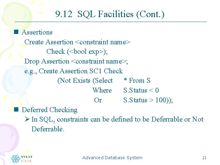 9. 12 SQL Facilities (Cont. ) n Assertions Create Assertion <constraint name> Check (<bool