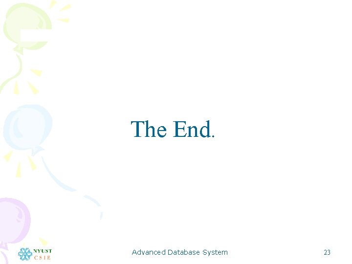 The End. Advanced Database System 23 